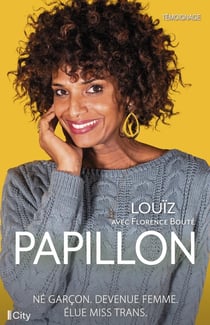 Papillon : Né garçon. Devenue femme. Élue Miss Trans.