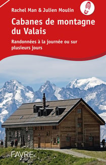 Cabanes de montagne du valais - randonnees a la journee ou sur plusieurs jours