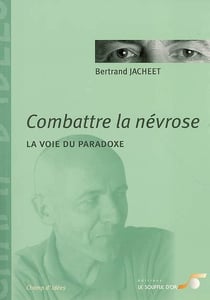 Combattre la névrose - la voie du paradoxe