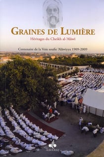 Graines de lumière - héritages du Cheikh al-'Alâwi