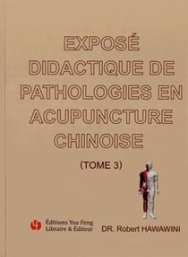 Expose didactique de pathologies en acupuncture chinoise - t03 - expose didactique de pathologies en