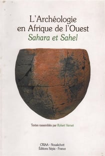 L'archéologie en Afrique de l'Ouest - Sahara et Sahel