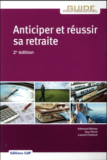 Anticiper et réussir sa retraite (2e édition)