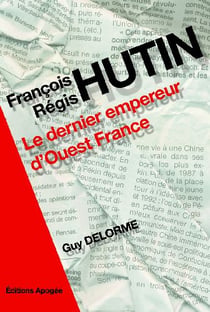 François-Régis Hutin - le dernier empereur d'Ouest France
