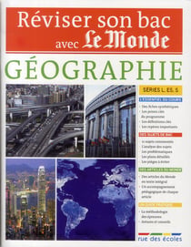 Réviser son bac avec Le Monde : géographie - terminale L, ES, S