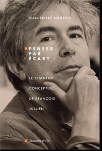 Penser par écart, le chantier conceptuel de François Juillien