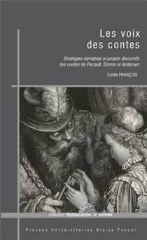 Les voix des contes - stratégies narratives et projets discursifs des contes de Perrault, Grimm et Andersen