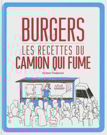 Burgers - les recettes du camion qui fume