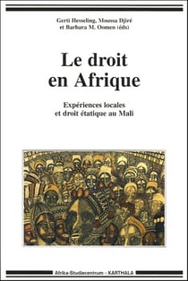 Le droit en Afrique - expériences locales et droit étatique au Mali
