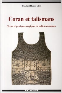 Coran et talismans - textes et pratiques magiques en milieu musulman