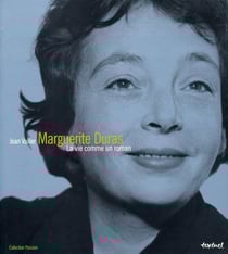 Marguerite duras, la vie comme un roman