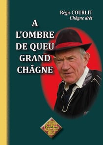 A L'Ombre De Queu Grand Chagne