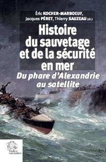 Histoire du sauvetage et de la sécurité en mer - du phare d'Alexandrie au satellite