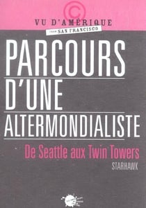 Parcours d'une altermondialiste. de seattle aux twin towers