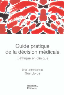 Guide pratique de la décision médicale - l'éthique en clinique