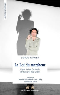 La loi du marcheur - entretiens avec Régis Debray
