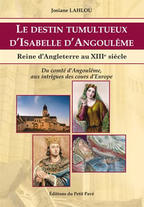 Le destin tumultueux d'Isabelle d'Angoulême : reine d'Angleterre au XIIIe siècle