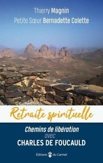 Retraite spirituelle : chemins de libération avec Charles de Foucauld