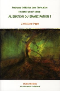 Pratiques théatrales dans l'éducation en france au xxe siècle: aliénation ou émancipation ?