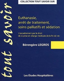 Euthanasie, arrêt de traitement, soins palliatifs et sédation : l'encadrement par le droit de la prise en charge médicale de la fin de vie