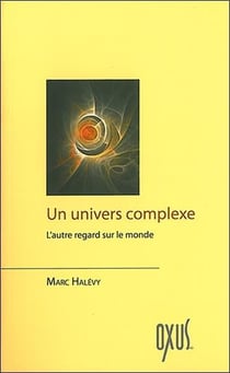 Un univers complexe - pour en finir avec le matérialisme et la science Meccano