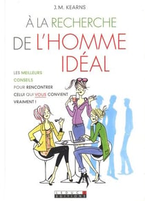 A la recherche de l'homme idéal : Les meilleurs conseils pour rencontrer celui qui vous convient vraiment !