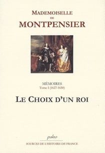 Mémoires t.1 (1627-1650) - le choix d'un roi