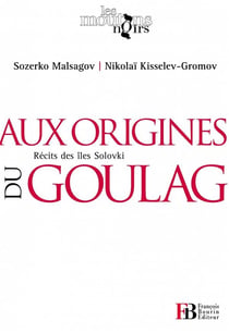 Aux origines du goulag - récit des îles solovski