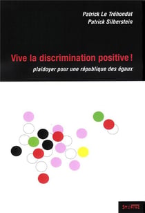 Vive la discrimination positive ! playdoyer pour une République des égaux