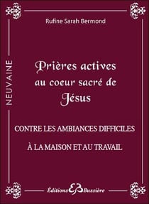 Prières actives au Coeur-Sacré de Jésus - contre les ambiances difficiles à la maison et travail