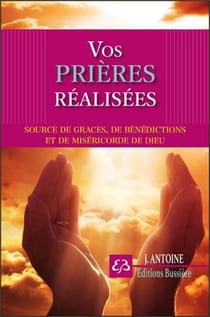 Vos prières réalisées - source de grâces, de bénédictions et de miséricorde de dieu
