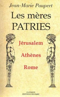 Les mères patries - Jérusalem, Athènes, Rome