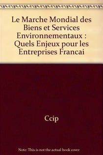 Le marche mondial des biens et services environnementaux : quels enjeux pour les entreprises francai