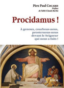 Procidamus ! à genoux, courbons nous, prosternons nous devant le seigneur qui nous a faits !