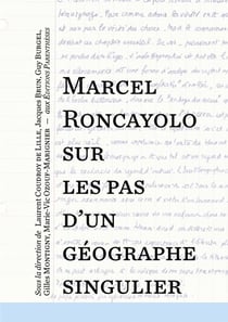 Marcel Roncayolo, sur les pas d'un géographe singulier