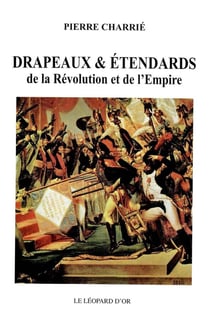 Drapeaux & étendards de la Révolution et de l'Empire