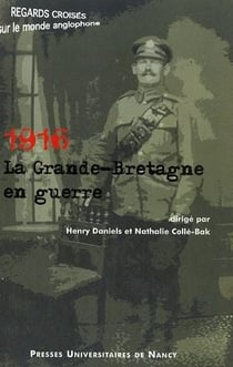 1916, la Grande-Bretagne en guerre