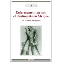 Enfermement, prison et châtiments en Afrique - du XIX siècle à nos jours