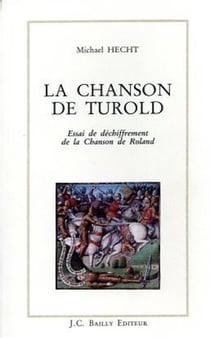 La chanson de Turold - essai de déchiffrement de la chanson de Roland