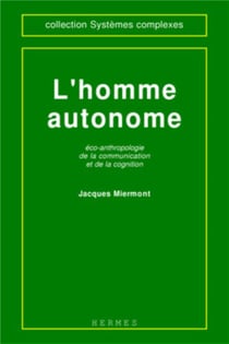 L'homme autonome : éco-anthropologie de la communication et de la cognition