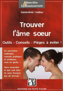 Trouver l'âme soeur - outils, conseils, pièges à éviter !