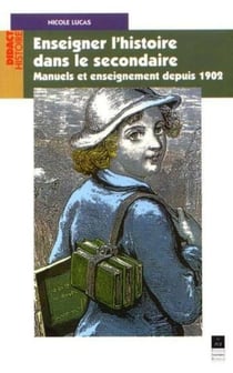 Enseigner l'histoire dans le secondaire - manuels et enseignement depuis 1902