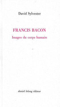 Francis Bacon / Images du Corps Humain