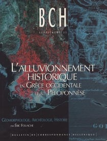 L'alluvionnement historique en grèce occidentale et au péloponnèse - géomorphologie, archéologie, histoire
