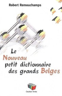 Le Nouveau Petit Dictionnaire Des Grands Belges
