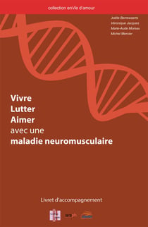 Vivre, lutter, aimer avec une maladie neuromusculaire