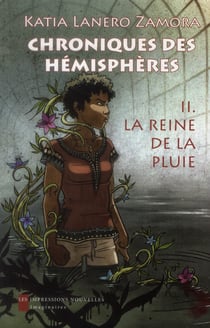 Chroniques des hémisphères t.2 - la reine de la pluie
