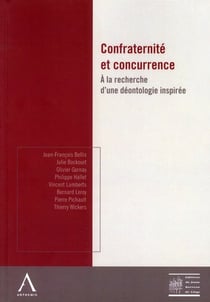 Confraternité et concurrence - à la recherche d'une déontologie inspirée