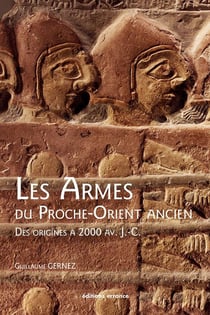 Les armes du Proche-Orient ancien - des origines à 2000 av. J.-C.