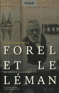 Forel et le Léman - aux sources de la limnologie